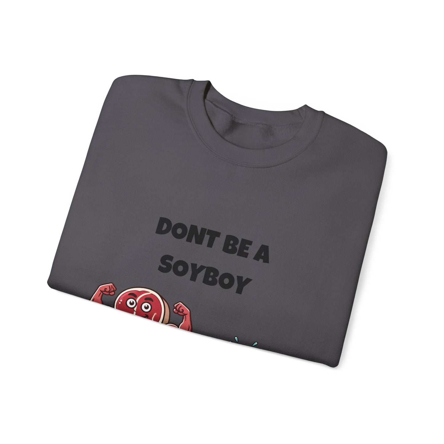 Funny Don't Be a Soy Boy Crewneck