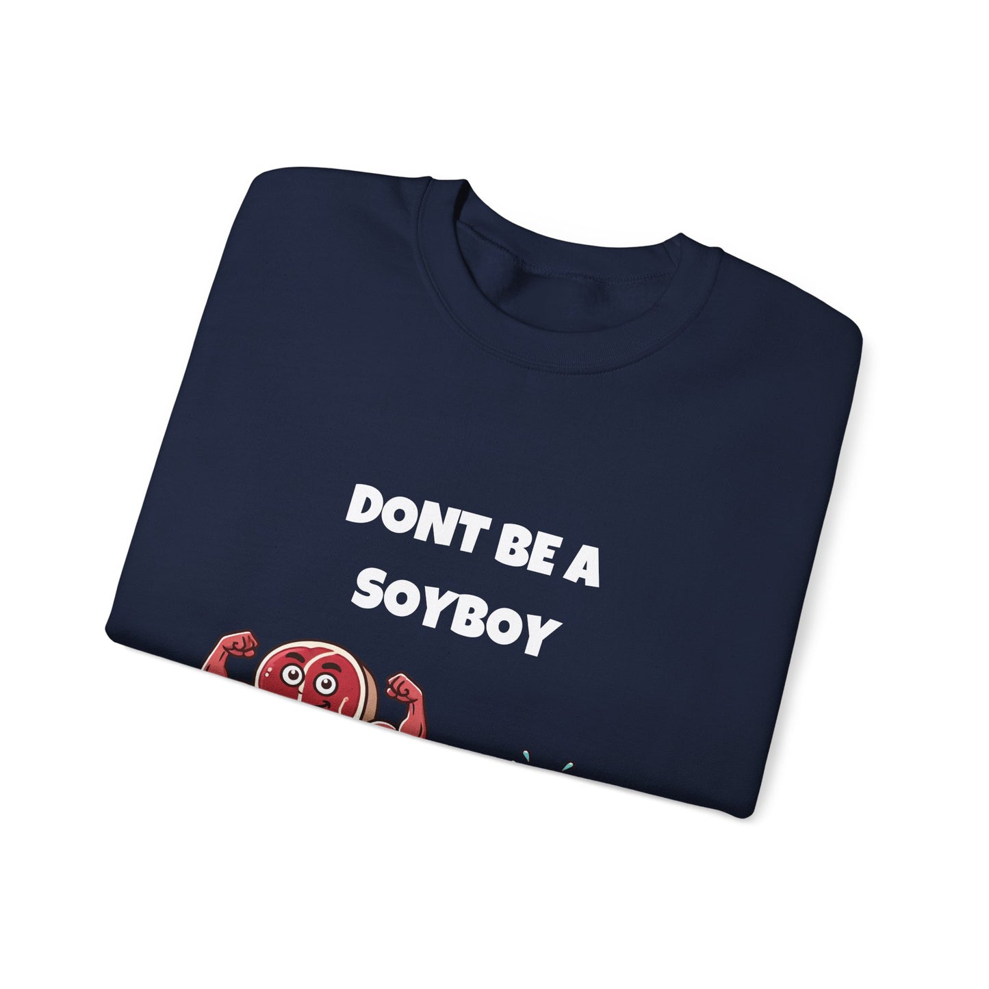 Funny Don't Be a Soy Boy Crewneck