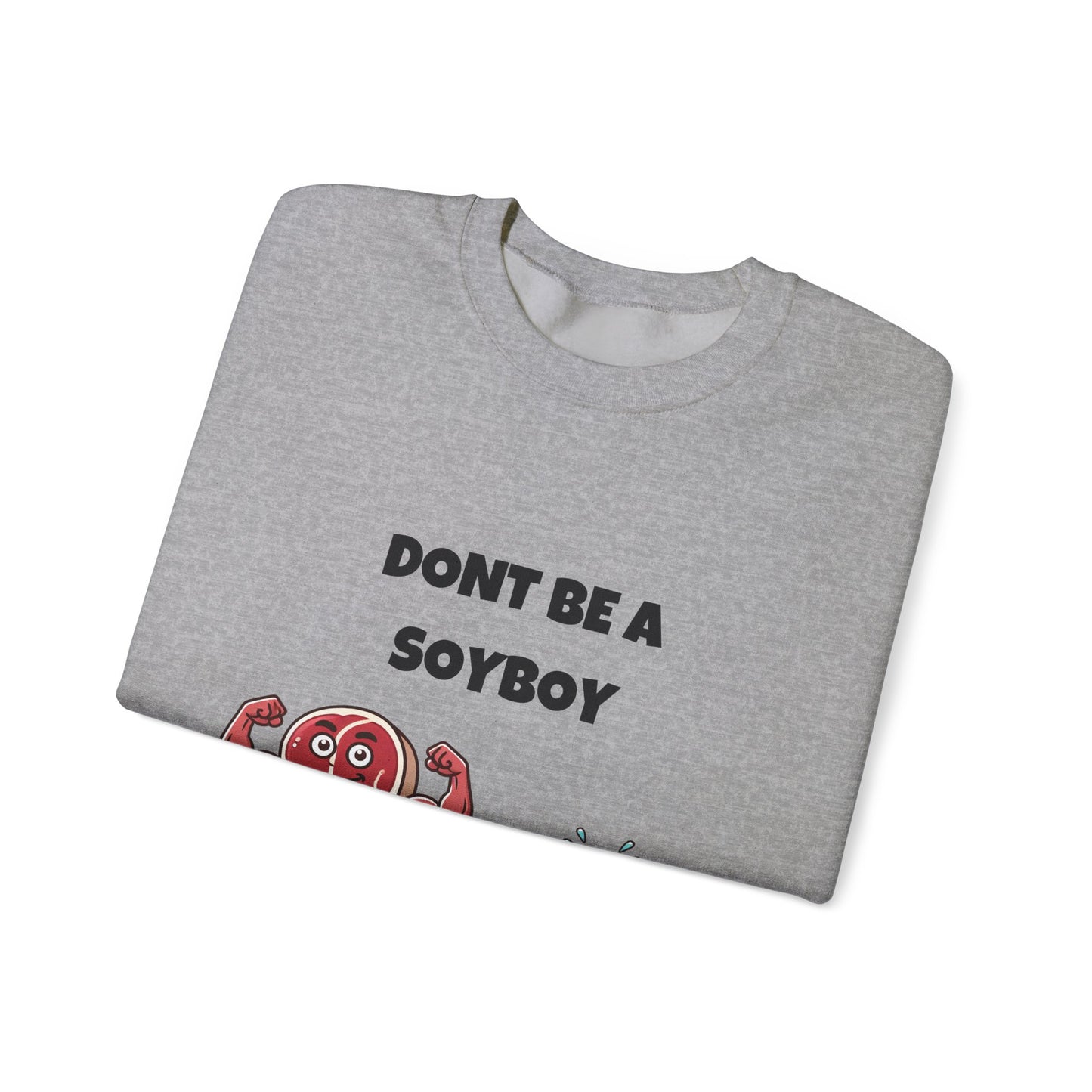 Funny Don't Be a Soy Boy Crewneck