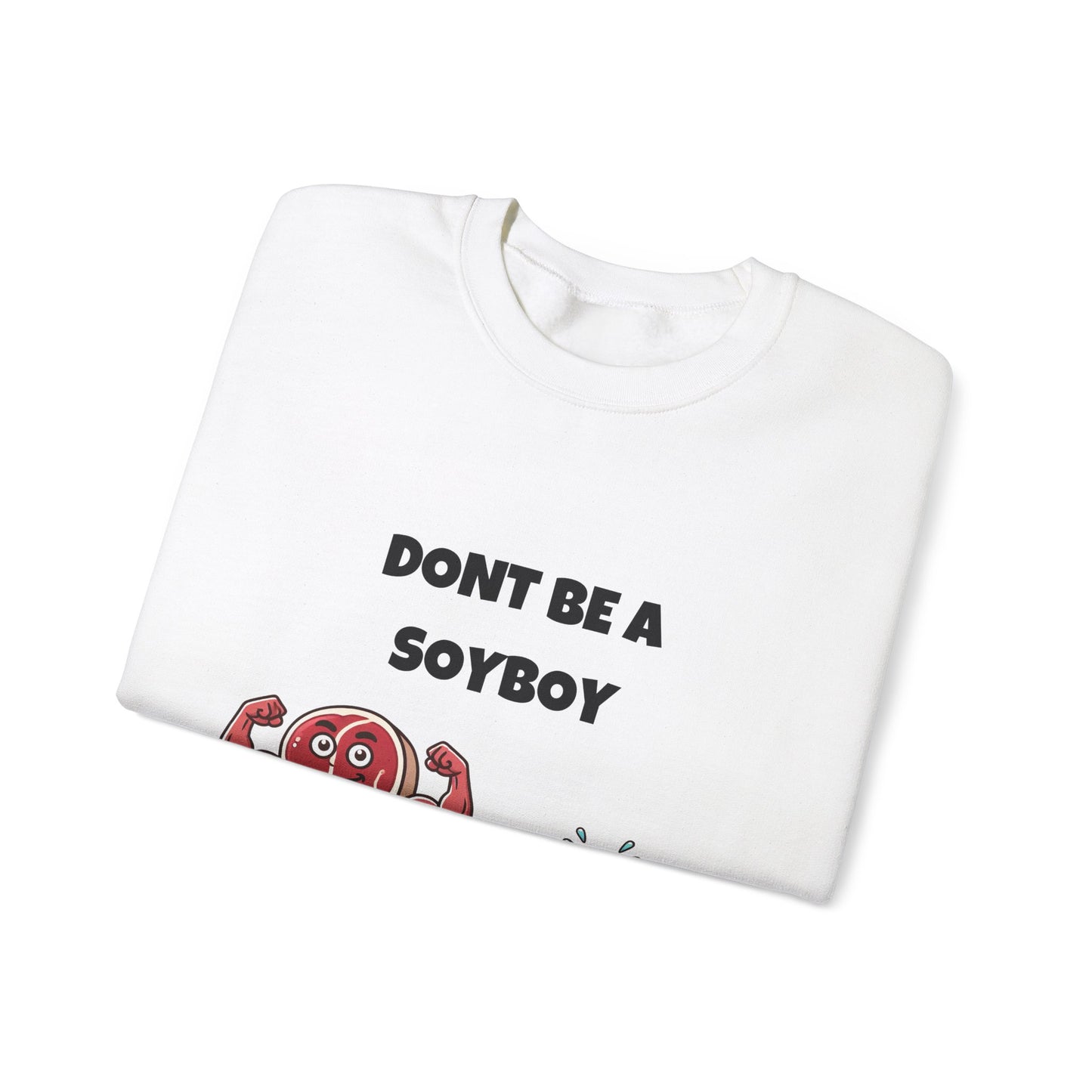 Funny Don't Be a Soy Boy Crewneck