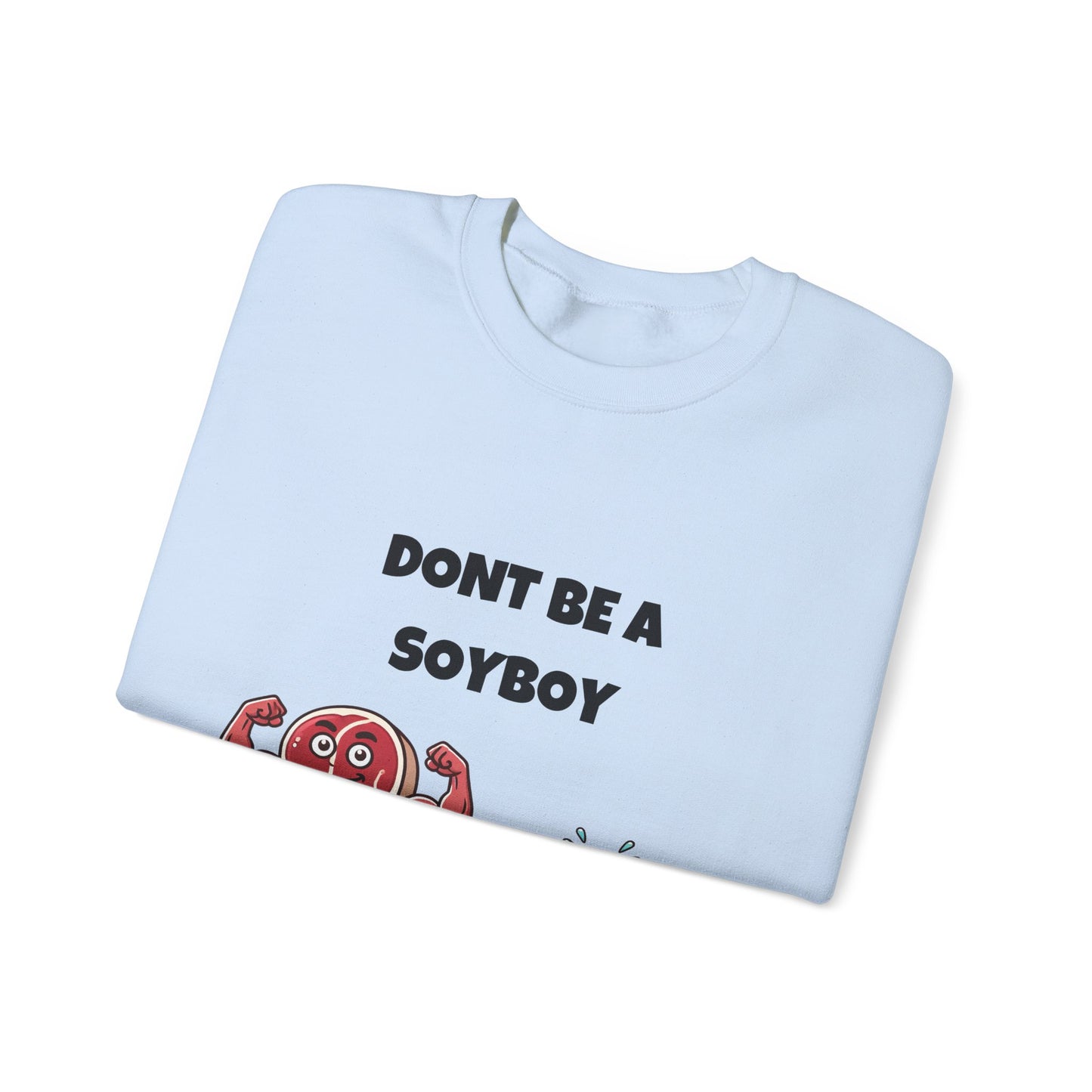 Funny Don't Be a Soy Boy Crewneck